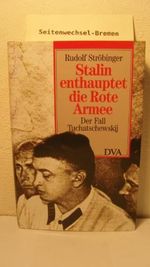 Stalin enthauptet die Rote Armee. Der Fall Tuchatschewskij Cover des Buches Stalin enthauptet die Rote Armee. Der Fall Tuchatschewskij (ISBN: 9783421065636)