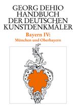 Dehio - Handbuch der deutschen Kunstdenkmäler / Bayern Bd. 4: München und Oberbayern (Georg Dehio: Dehio - Handbuch der deutschen Kunstdenkmäler) Cover des Buches Dehio - Handbuch der deutschen Kunstdenkmäler / Bayern Bd. 4: München und Oberbayern (Georg Dehio: Dehio - Handbuch der deutschen Kunstdenkmäler) (ISBN: 9783422031159)
