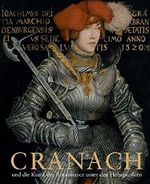 Cranach und die Kunst der Renaissance unter den Hohenzollern: Kirche, Hof und Stadtkultur Cover des Buches Cranach und die Kunst der Renaissance unter den Hohenzollern: Kirche, Hof und Stadtkultur (ISBN: 9783422069107)
