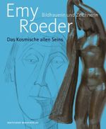 Emy Roeder. Bildhauerin und Zeichnerin: Das Kosmische allen Seins Cover des Buches Emy Roeder. Bildhauerin und Zeichnerin: Das Kosmische allen Seins (ISBN: 9783422074903)