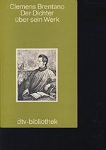 Clemens Brentano: Der Dichter über sein Werk Cover des Buches Clemens Brentano: Der Dichter über sein Werk (ISBN: 9783423060899)