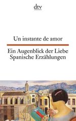 Un instante de amor Ein Augenblick der Liebe Cover des Buches Un instante de amor Ein Augenblick der Liebe (ISBN: 9783423093491)