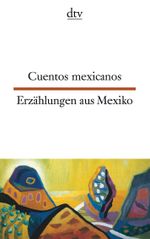 Cuentos mexicanos Erzählungen aus Mexiko Cover des Buches Cuentos mexicanos Erzählungen aus Mexiko (ISBN: 9783423093880)