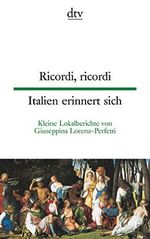 Ricordi, ricordi Italien erinnert sich: Kleine Lokalberichte (dtv zweisprachig) Cover des Buches Ricordi, ricordi Italien erinnert sich: Kleine Lokalberichte (dtv zweisprachig) (ISBN: 9783423093910)
