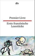 Premier Livre Erste französische Lesestücke Cover des Buches Premier Livre Erste französische Lesestücke (ISBN: 9783423094610)