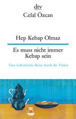 Hep Kebap Olmaz Es muss nicht immer Kebap sein Cover des Buches Hep Kebap Olmaz Es muss nicht immer Kebap sein (ISBN: 9783423095549)