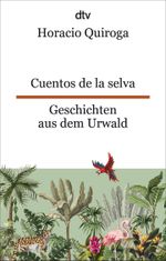 Cuentos de la selva Geschichten aus dem Urwald Cover des Buches Cuentos de la selva Geschichten aus dem Urwald (ISBN: 9783423095624)
