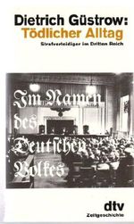 Tödlicher Alltag. Strafverteidiger im Dritten Reich. Cover des Buches Tödlicher Alltag. Strafverteidiger im Dritten Reich. (ISBN: 9783423103039)