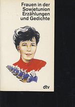 Frauen in der Sowjetunion - Erzählungen und Gedichte Cover des Buches Frauen in der Sowjetunion - Erzählungen und Gedichte (ISBN: 9783423107907)