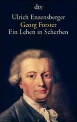 Georg Forster: Ein Leben in Scherben Cover des Buches Georg Forster: Ein Leben in Scherben (ISBN: 9783423132480)