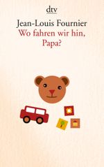 Wo fahren wir hin, Papa? Cover des Buches Wo fahren wir hin, Papa? (ISBN: 9783423140492)