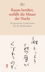 Kaum berührt, zerfällt die Mauer der Nacht Cover des Buches Kaum berührt, zerfällt die Mauer der Nacht (ISBN: 9783423140591)
