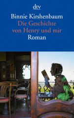 Die Geschichte von Henry und mir Cover des Buches Die Geschichte von Henry und mir (ISBN: 9783423141161)