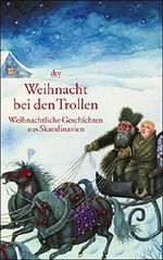 Weihnachten bei den Trollen: Weihnachtliche Geschichten aus Skandinavien Cover des Buches Weihnachten bei den Trollen: Weihnachtliche Geschichten aus Skandinavien (ISBN: 9783423204613)