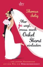 Wer Ja sagt, muss auch Onkel Horst einladen Cover des Buches Wer Ja sagt, muss auch Onkel Horst einladen (ISBN: 9783423211970)