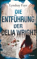 Die Entführung der Delia Wright Cover des Buches Die Entführung der Delia Wright (ISBN: 9783423216432)