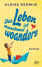 Das Leben ist manchmal woanders Cover des Buches Das Leben ist manchmal woanders (ISBN: 9783423217750)