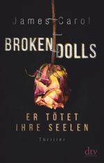 Broken Dolls – Er tötet ihre Seelen Cover des Buches Broken Dolls – Er tötet ihre Seelen (ISBN: 9783423219235)