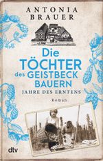 Die Töchter des Geistbeckbauern Cover des Buches Die Töchter des Geistbeckbauern (ISBN: 9783423220187)