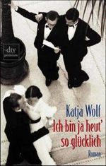 Ich bin ja heut' so glücklich Cover des Buches Ich bin ja heut' so glücklich (ISBN: 9783423242462)