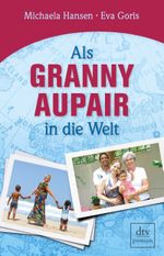 Als Granny Aupair in die Welt Cover des Buches Als Granny Aupair in die Welt (ISBN: 9783423260077)