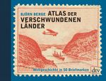 Atlas der verschwundenen Länder Cover des Buches Atlas der verschwundenen Länder (ISBN: 9783423281607)