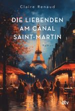 Die Liebenden am Canal Saint-Martin Cover des Buches Die Liebenden am Canal Saint-Martin (ISBN: 9783423284363)