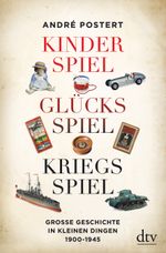 Kinderspiel, Glücksspiel, Kriegsspiel Cover des Buches Kinderspiel, Glücksspiel, Kriegsspiel (ISBN: 9783423289801)