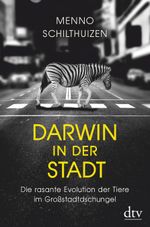 Darwin in der Stadt Die rasante Evolution der Tiere im Großstadtdschungel Cover des Buches Darwin in der Stadt Die rasante Evolution der Tiere im Großstadtdschungel (ISBN: 9783423289900)