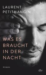 Was es braucht in der Nacht Cover des Buches Was es braucht in der Nacht (ISBN: 9783423290128)
