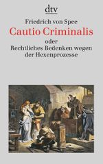 Cautio Criminalis oder Rechtliches Bedenken wegen der Hexenprozesse Cover des Buches Cautio Criminalis oder Rechtliches Bedenken wegen der Hexenprozesse (ISBN: 9783423307826)
