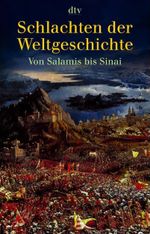 Schlachten der Weltgeschichte Cover des Buches Schlachten der Weltgeschichte (ISBN: 9783423340830)