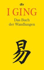 I GING Das Buch der Wandlungen Cover des Buches I GING Das Buch der Wandlungen (ISBN: 9783423342360)