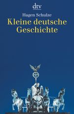 Kleine deutsche Geschichte Cover des Buches Kleine deutsche Geschichte (ISBN: 9783423343602)