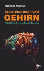 Das kleine Buch vom Gehirn Cover des Buches Das kleine Buch vom Gehirn (ISBN: 9783423347051)