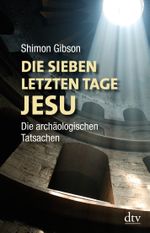 Die sieben letzten Tage Jesu Cover des Buches Die sieben letzten Tage Jesu (ISBN: 9783423347310)