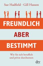 Freundlich, aber bestimmt Cover des Buches Freundlich, aber bestimmt (ISBN: 9783423347587)