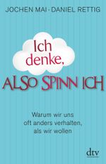 Ich denke, also spinn ich Cover des Buches Ich denke, also spinn ich (ISBN: 9783423347631)