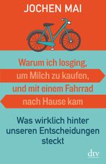 Warum ich losging, um Milch zu kaufen, und mit einem Fahrrad nach Hause kam Cover des Buches Warum ich losging, um Milch zu kaufen, und mit einem Fahrrad nach Hause kam (ISBN: 9783423349369)