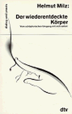 Der wiederentdeckte Körper: Vom schöpferischen Umgang mit sich selbst (dtv dialog und praxis) Cover des Buches Der wiederentdeckte Körper: Vom schöpferischen Umgang mit sich selbst (dtv dialog und praxis) (ISBN: 9783423350754)