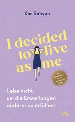 I decided to live as me Cover des Buches I decided to live as me (ISBN: 9783423352451)