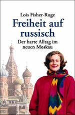 Freiheit auf russisch: Der harte Alltag im neuen Moskau (dtv Modernes Leben) Cover des Buches Freiheit auf russisch: Der harte Alltag im neuen Moskau (dtv Modernes Leben) (ISBN: 9783423360272)