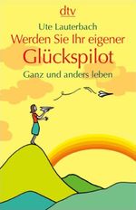 Werden Sie Ihr eigener Glückspilot Cover des Buches Werden Sie Ihr eigener Glückspilot (ISBN: 9783423401425)