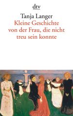 Kleine Geschichte von der Frau, die nicht treu sein konnte Cover des Buches Kleine Geschichte von der Frau, die nicht treu sein konnte (ISBN: 9783423403900)
