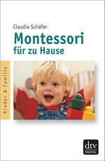 Montessori für zu Hause Cover des Buches Montessori für zu Hause (ISBN: 9783423412100)