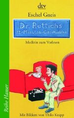 Dr. Rettichs 12-Minuten-Geschichten: Medizin zum Vorlesen (Reihe Hanser) Cover des Buches Dr. Rettichs 12-Minuten-Geschichten: Medizin zum Vorlesen (Reihe Hanser) (ISBN: 9783423623193)