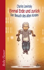 Einmal Erde und zurück: Der Besuch des alten Kindes Cover des Buches Einmal Erde und zurück: Der Besuch des alten Kindes (ISBN: 9783423624015)