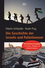 Die Geschichte der Israelis und Palästinenser Cover des Buches Die Geschichte der Israelis und Palästinenser (ISBN: 9783423625593)