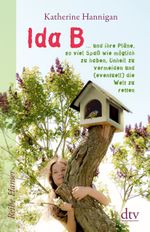 Ida B ... und ihre Pläne, so viel Spaß wie möglich zu haben, Unheil zu vermeiden und (eventuell) die Welt zu retten Cover des Buches Ida B ... und ihre Pläne, so viel Spaß wie möglich zu haben, Unheil zu vermeiden und (eventuell) die Welt zu retten (ISBN: 9783423640176)