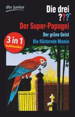 Die drei ??? und der Super-Papagei Die drei ??? und der grüne Geist Cover des Buches Die drei ??? und der Super-Papagei Die drei ??? und der grüne Geist (ISBN: 9783423715812)